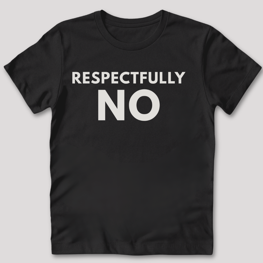 Respectfully No T-Shirt