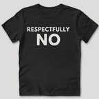 Respectfully No T-Shirt