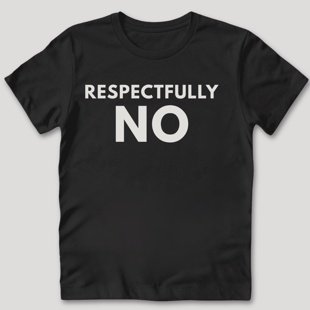 Respectfully No T-Shirt