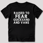 Raised to Fear Quicksand T-Shirt