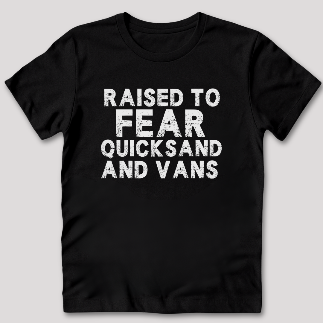 Raised to Fear Quicksand T-Shirt