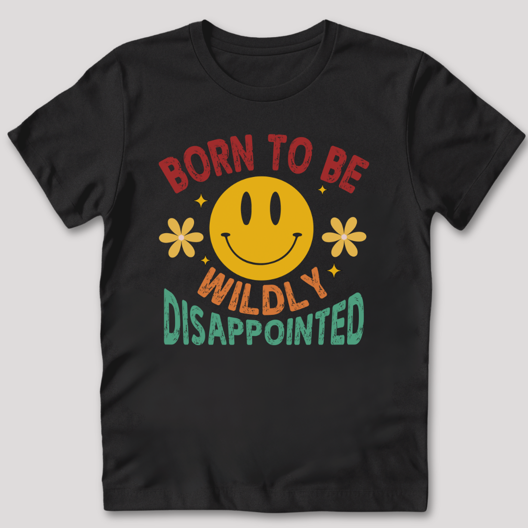 Born to Be Wildly Disappointed T-Shirt