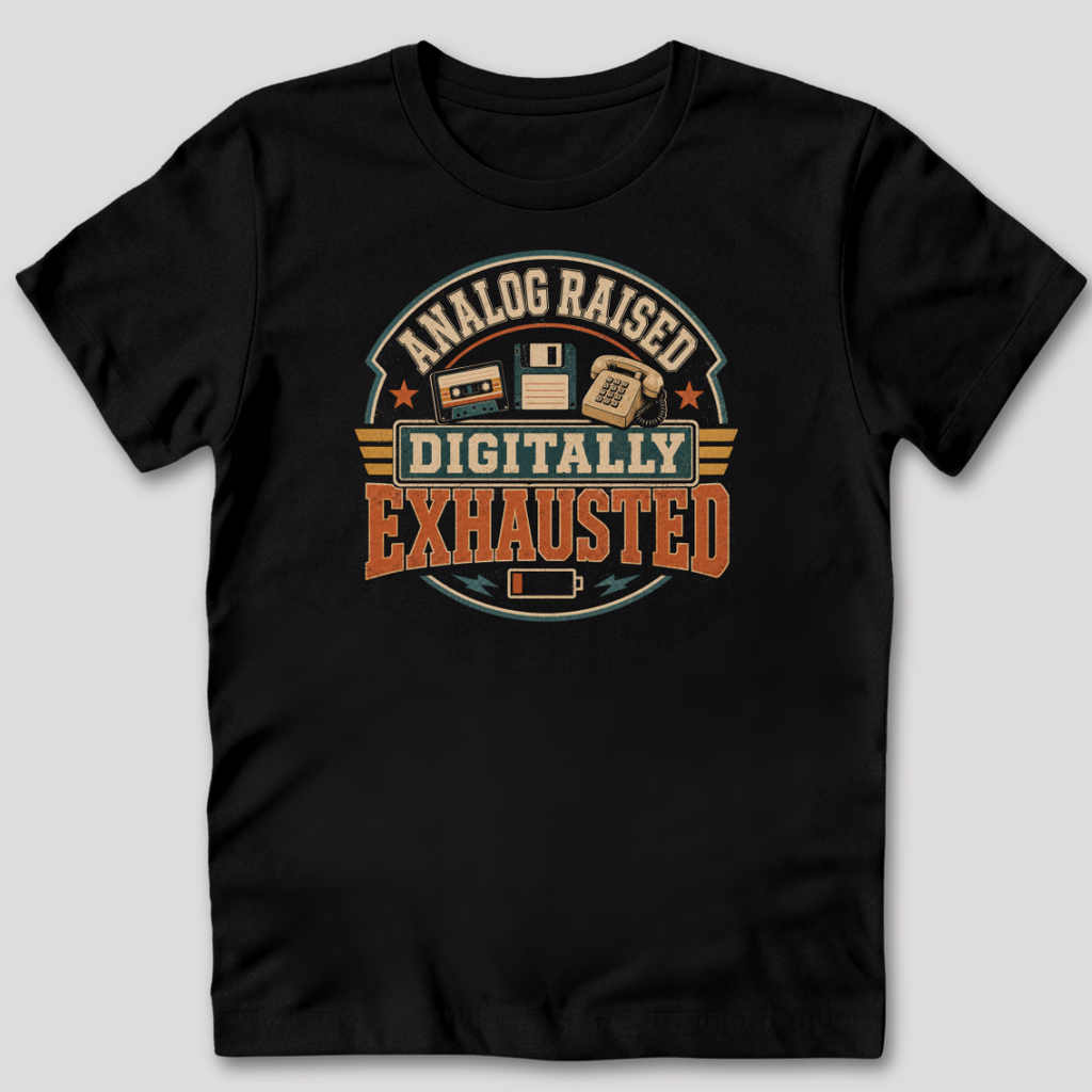 Analog Raised Digitally Exhausted T-Shirt