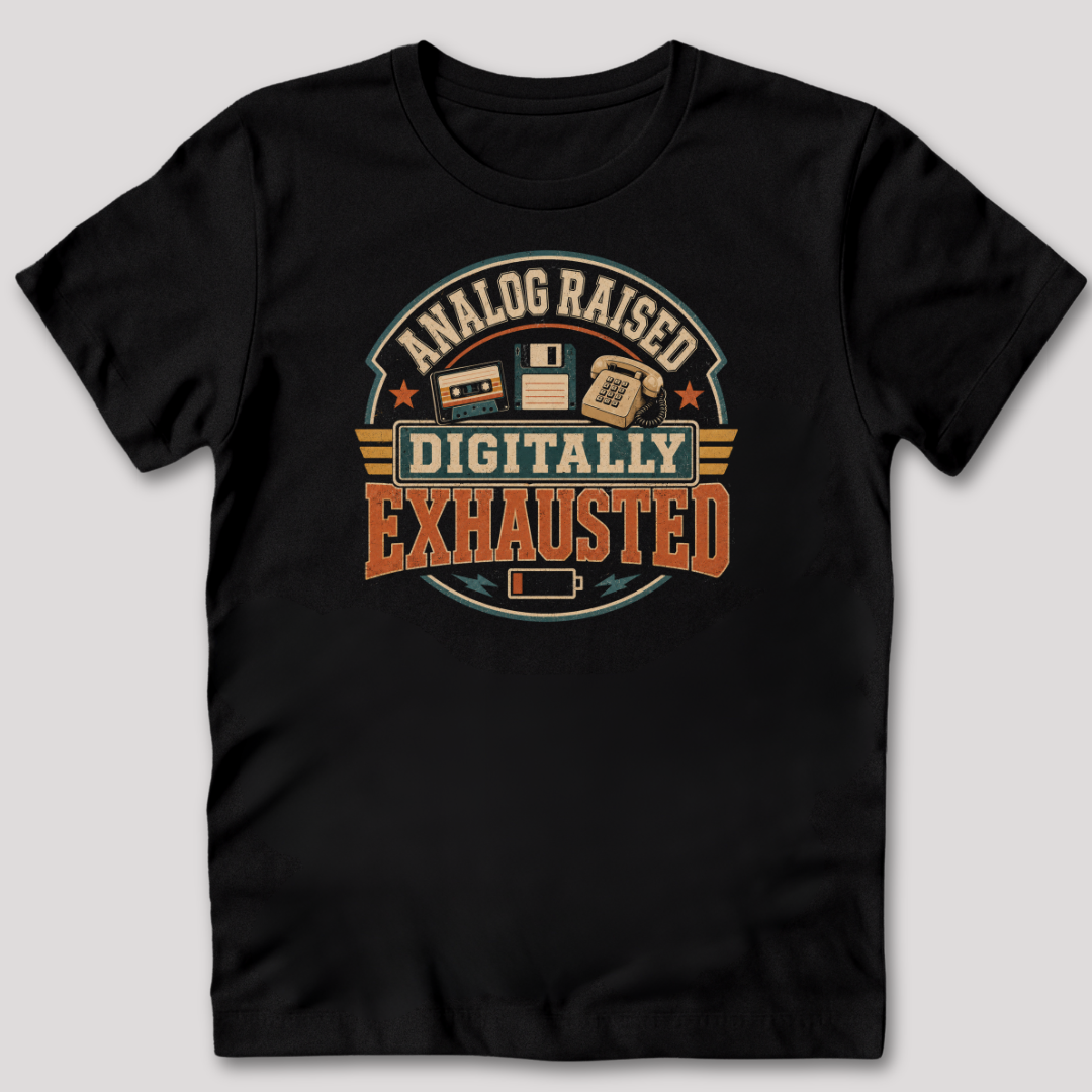Analog Raised Digitally Exhausted T-Shirt