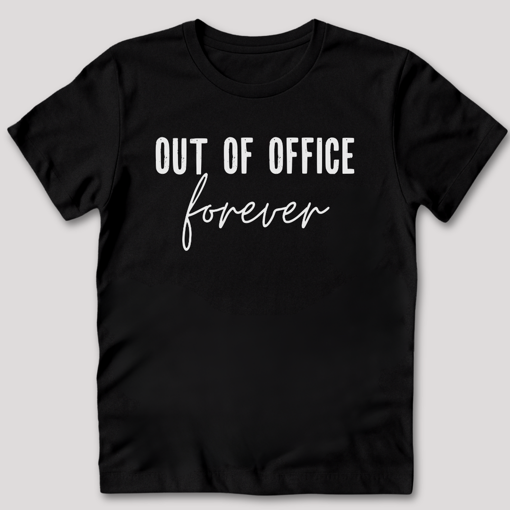 Out of Office Forever T-Shirt