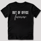Out of Office Forever T-Shirt