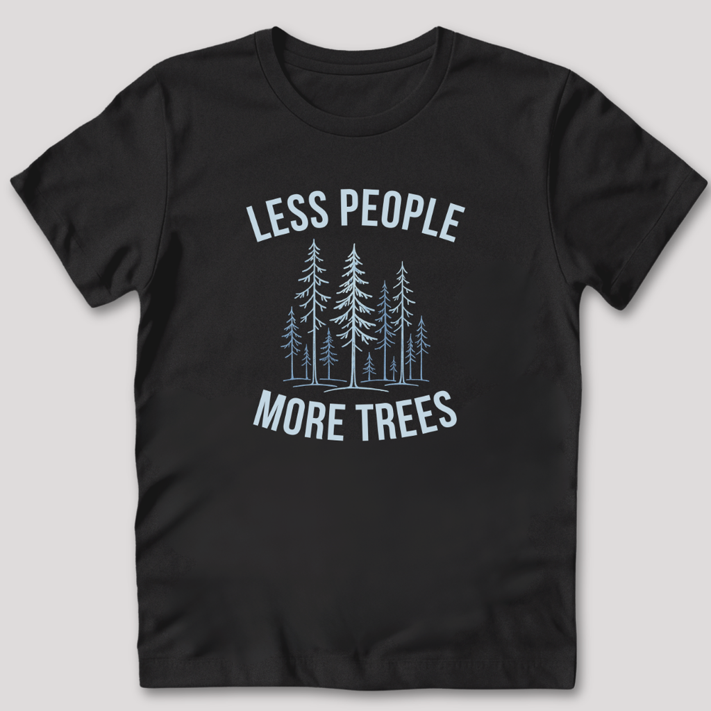 Less People More Trees T-Shirt