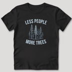 Less People More Trees T-Shirt