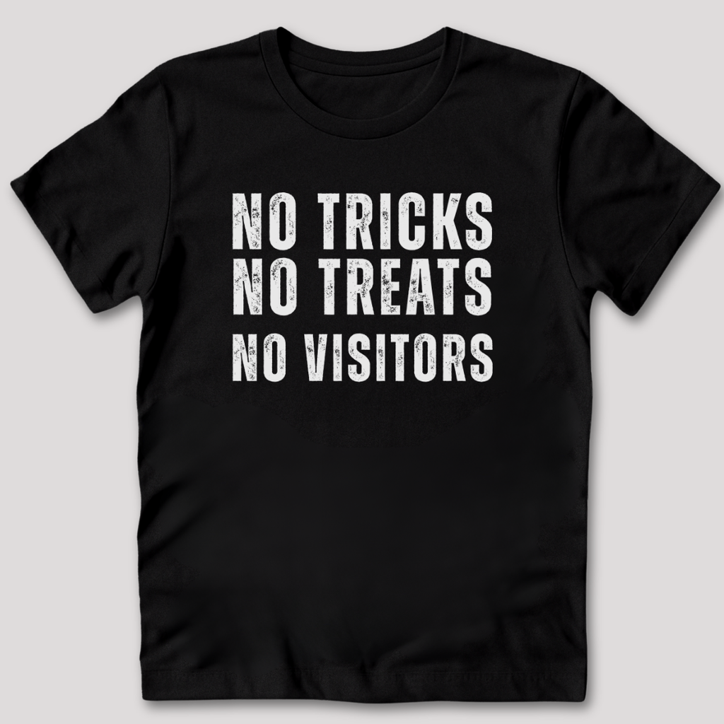 No Tricks No Treats No Visitors T-Shirt