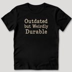 Outdated but Weirdly Durable T-Shirt