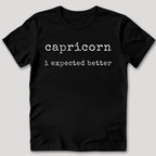 Capricorn I Expected Better T-Shirt