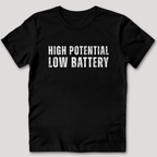 High Potential Low Battery T-Shirt