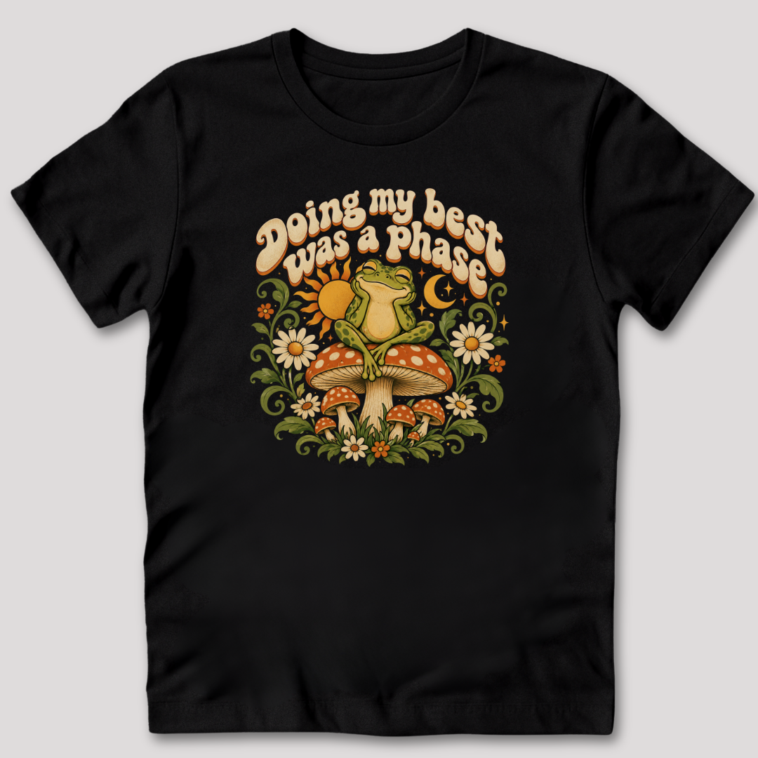 Doing My Best Was a Phase T-Shirt
