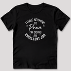 I Have Nothing To Prove T-Shirt