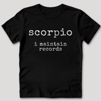 Scorpio I Maintain Records T-Shirt