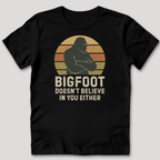 Bigfoot Doesn't Believe T-Shirt