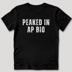 Peaked in AP Bio T-Shirt