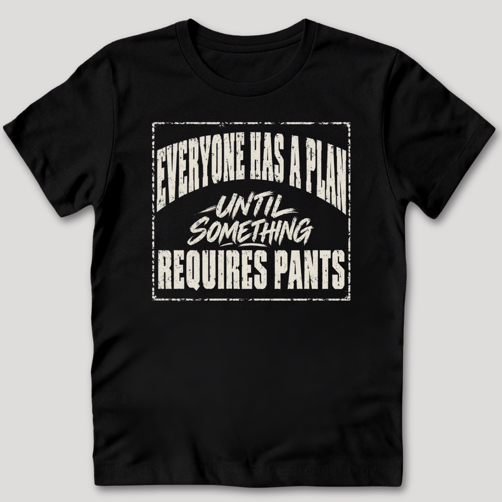 Everyone Has A Plan T-Shirt