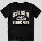 Everyone Has A Plan T-Shirt