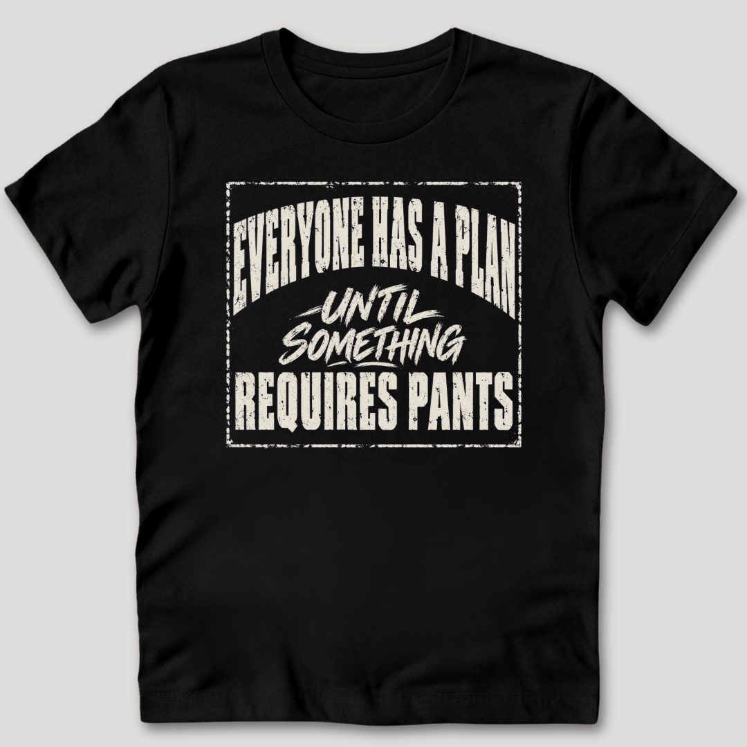 Everyone Has A Plan T-Shirt