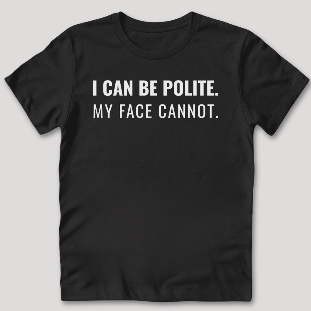 My Face Cannot T-Shirt