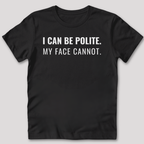 My Face Cannot T-Shirt