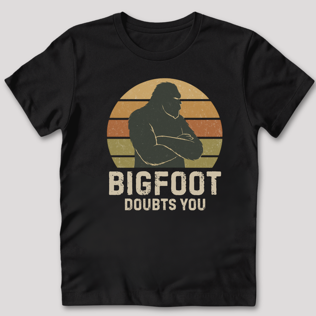 Bigfoot Doubts You T-Shirt