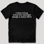 The Internet Made A Noise T-Shirt