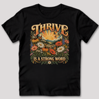 Thrive Is A Strong Word T-Shirt