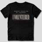 Nobody Asked For My Judgment T-Shirt