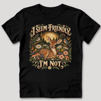 I Seem Friendly I'm Not T-Shirt