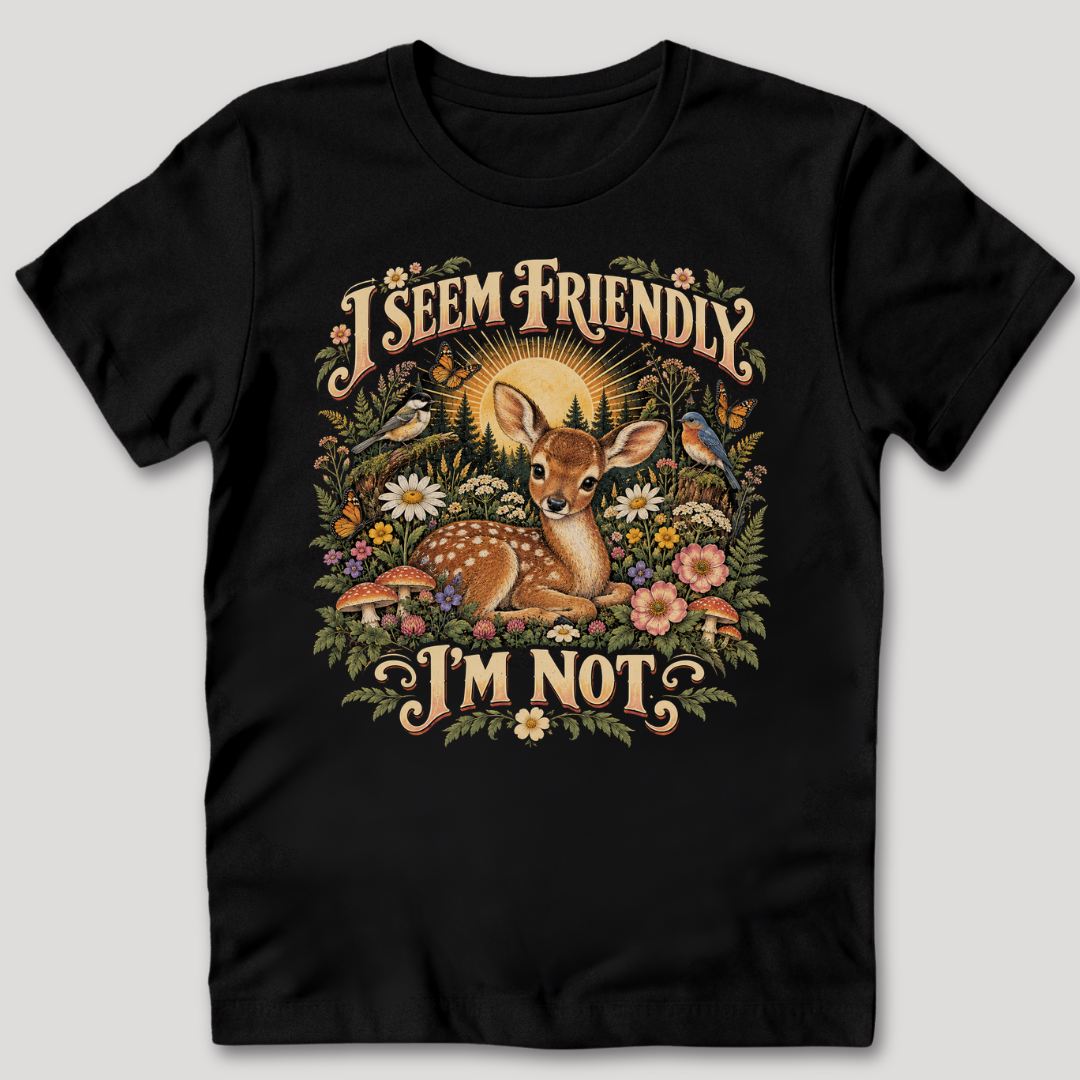 I Seem Friendly I'm Not T-Shirt