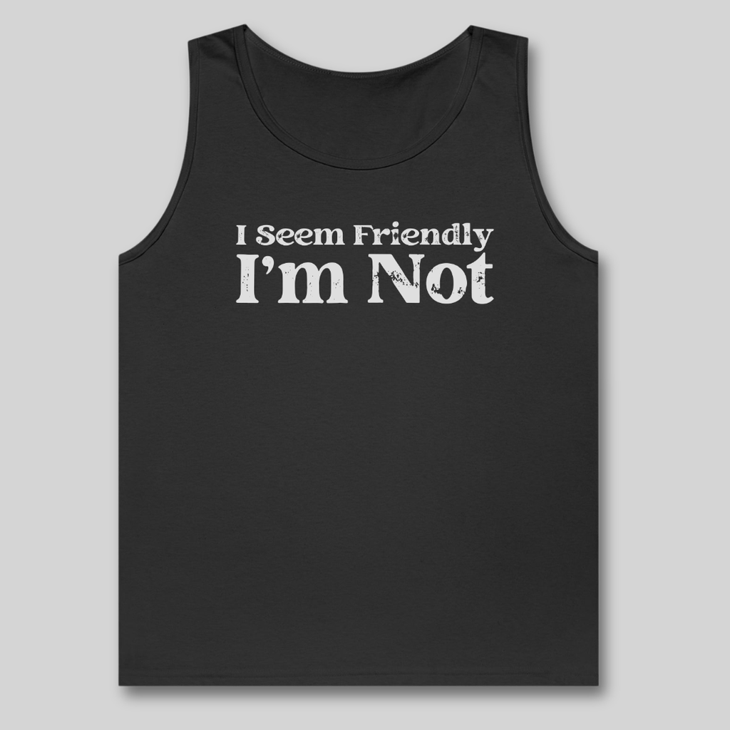 I Seem Friendly Tank Top
