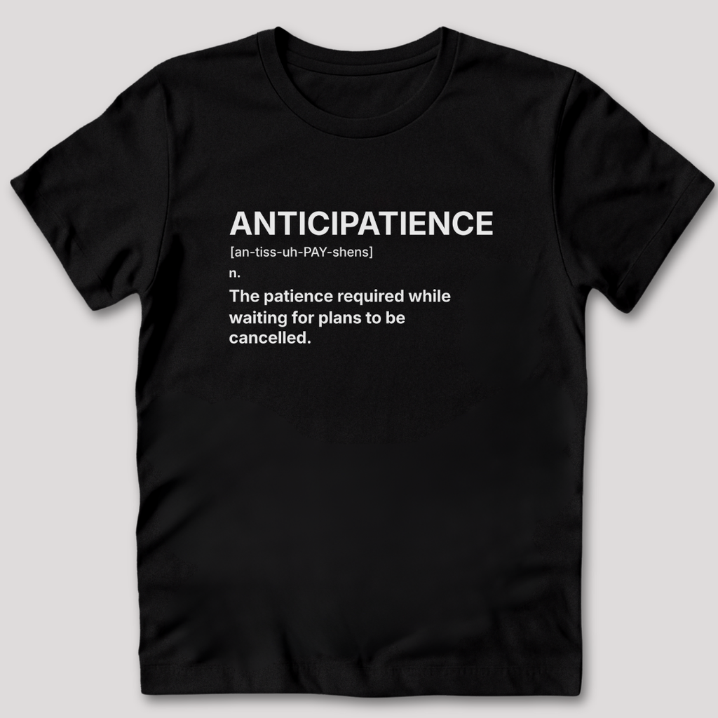 Anticipatience Definition T-Shirt