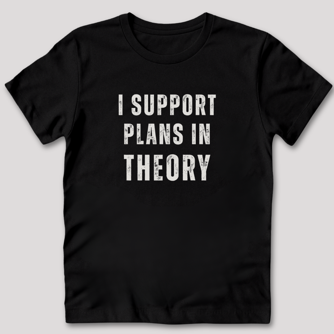 I Support Plans T-Shirt