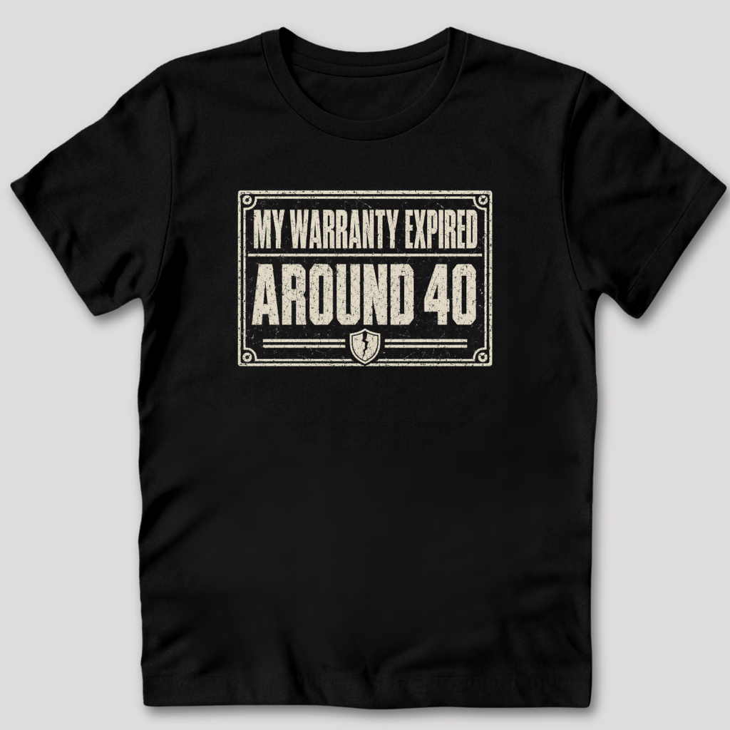 My Warranty Expired Around 40 T-Shirt