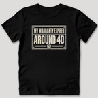 My Warranty Expired Around 40 T-Shirt