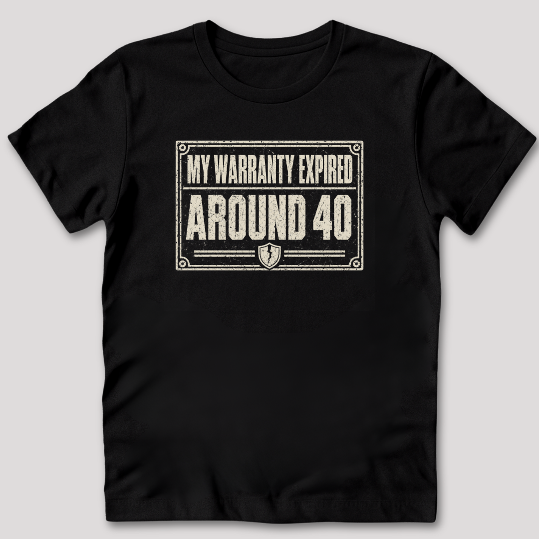 My Warranty Expired Around 40 T-Shirt