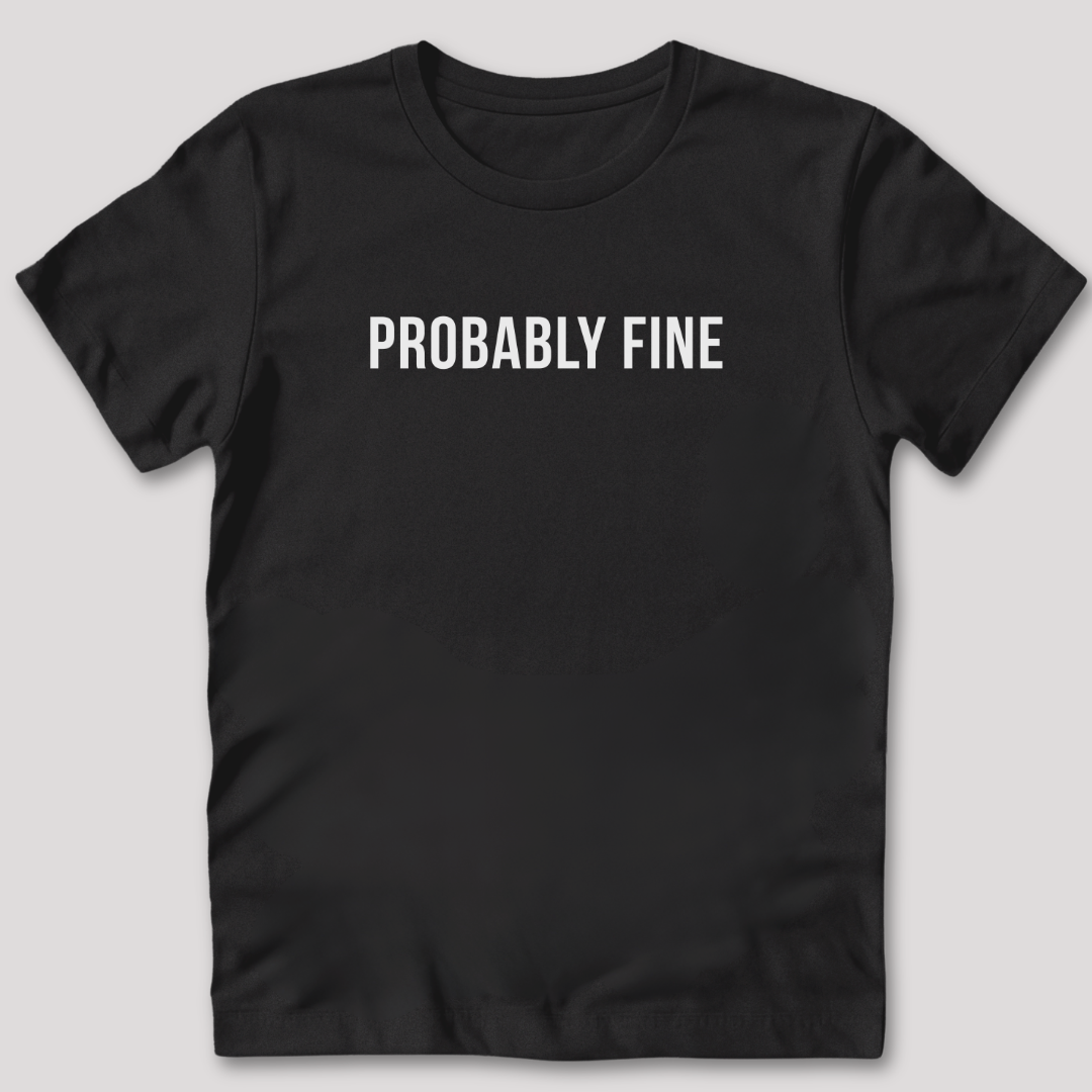 Probably Fine T-Shirt
