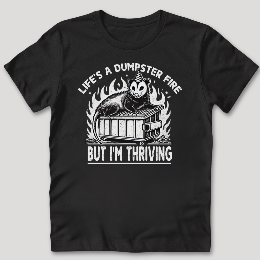 Life’s a Dumpster Fire T-Shirt