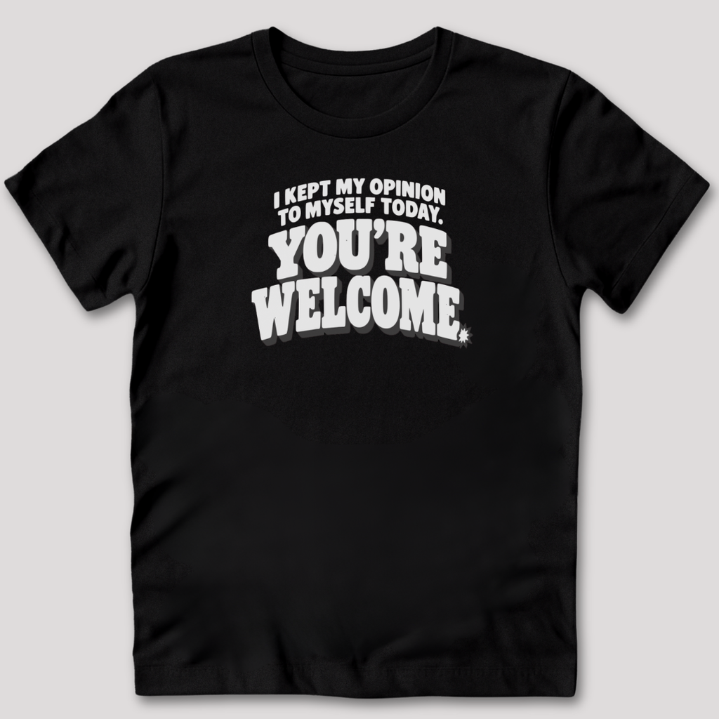 I Kept My Opinion To Myself Today T-Shirt