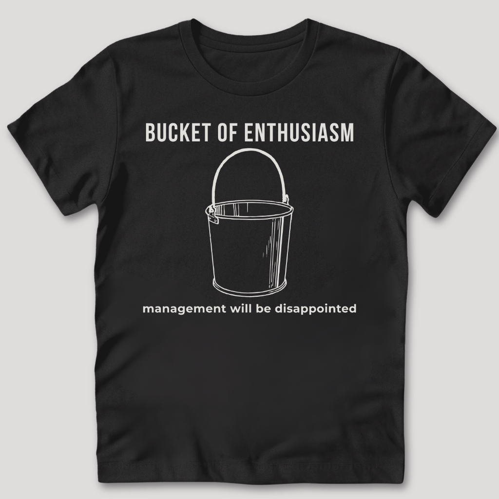 Bucket of Enthusiasm T-Shirt