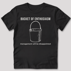 Bucket of Enthusiasm T-Shirt