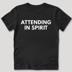 Attending in Spirit T-Shirt