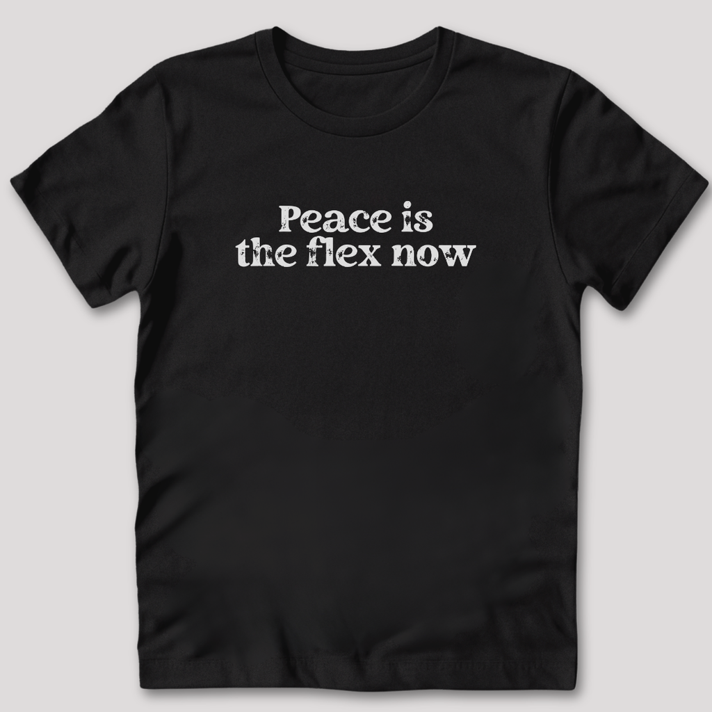 Peace is the Flex T-Shirt