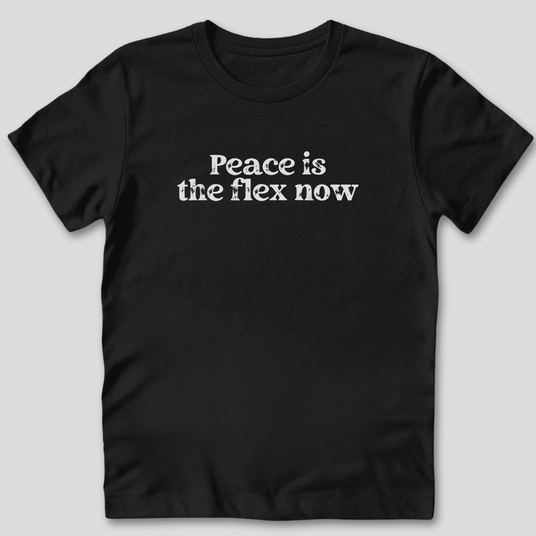 Peace is the Flex T-Shirt