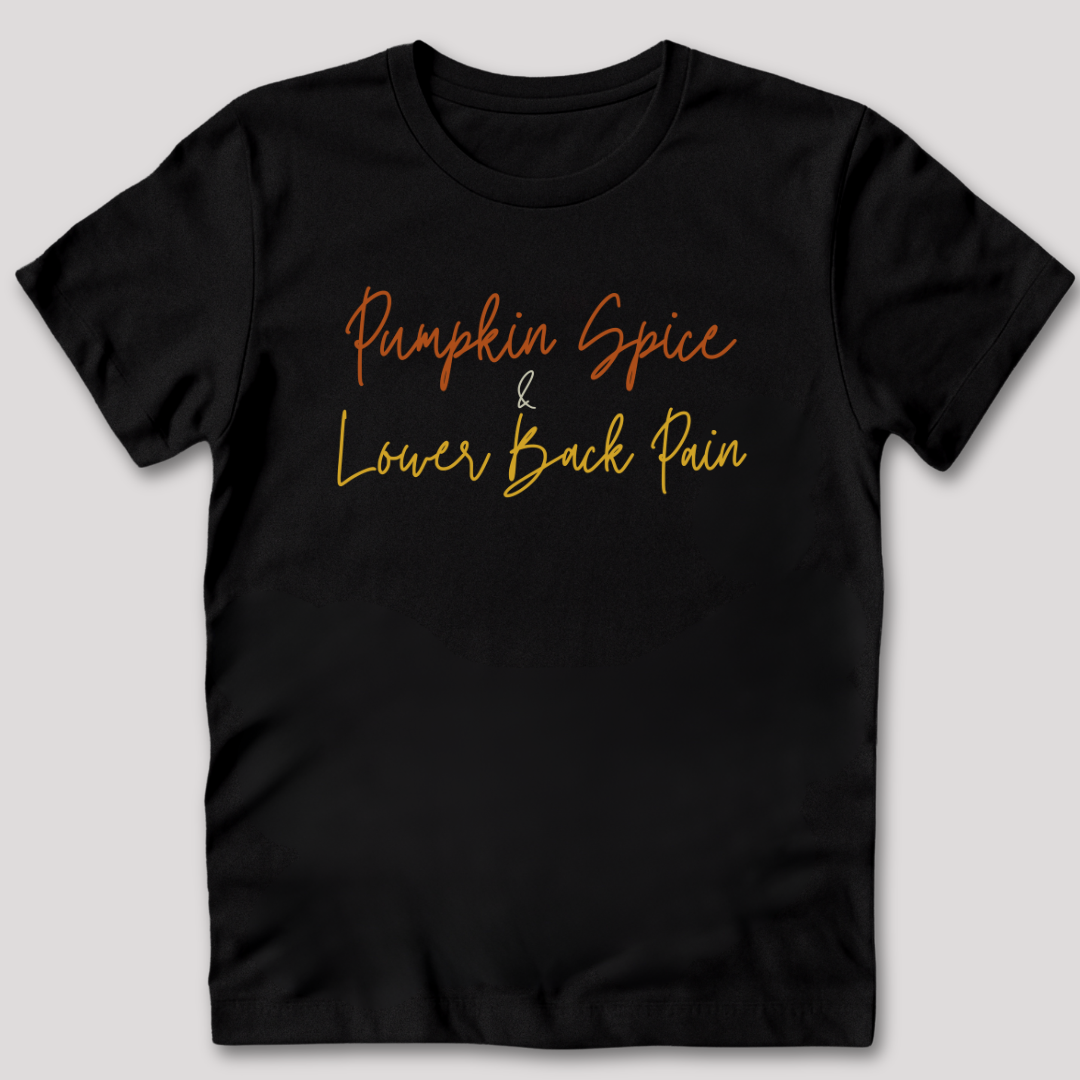Pumpkin Spice and Lower Back Pain T-Shirt