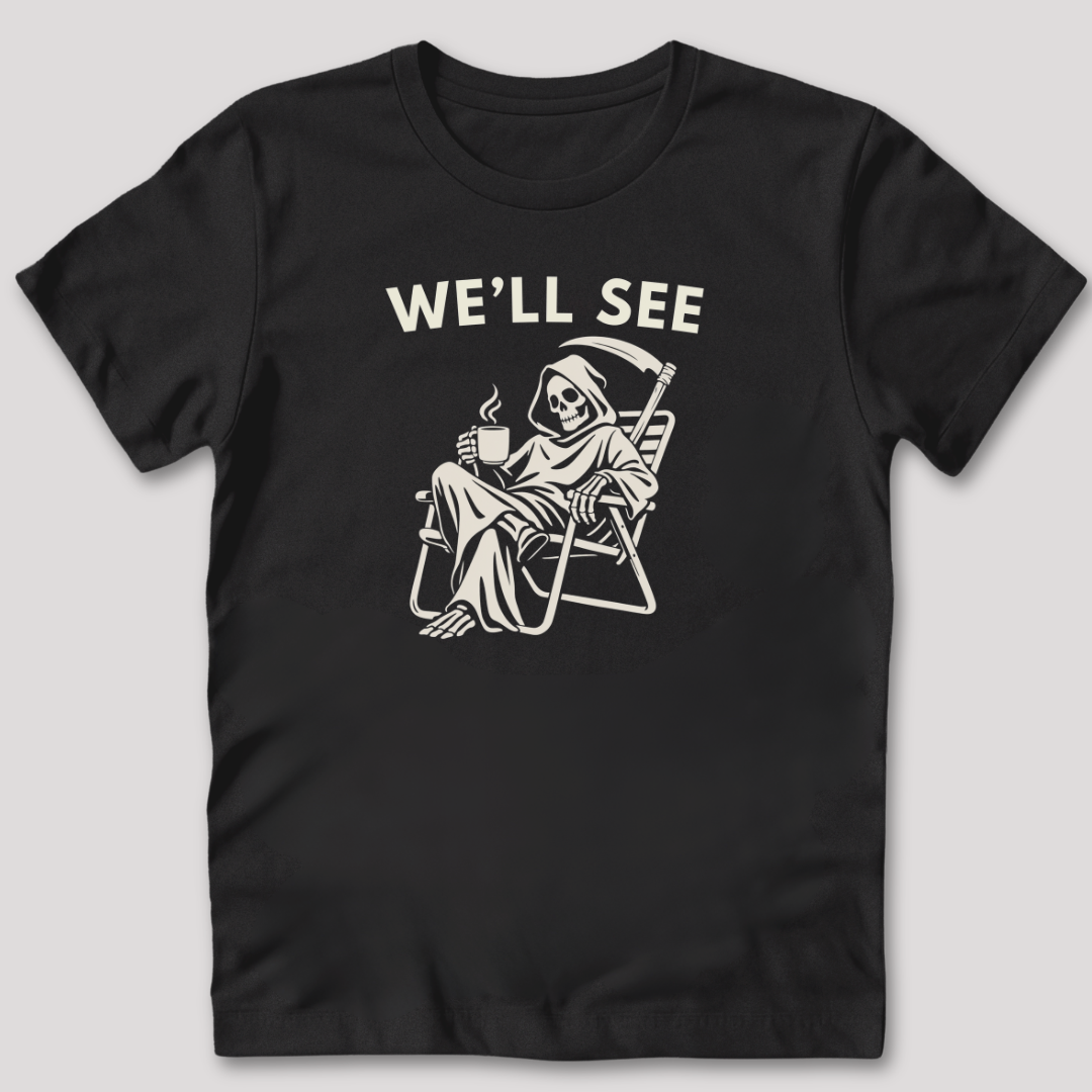 We'll See T-Shirt