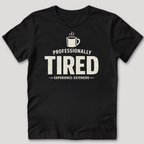 Professionally Tired T-Shirt