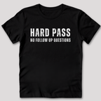 Hard Pass No Follow Up Questions T-Shirt